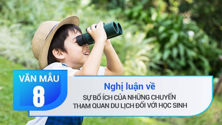 Top 11 Bài Văn Nghị Luận Về Lợi Ích Của Tham Quan Du Lịch Cho Học Sinh Lớp 8